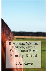Rimrock, Wagon Mound, and a Wild Irish Rose