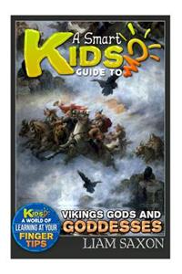 A Smart Kids Guide to Vikings Gods & Goddesses: A World of Learning at Your Fingertips