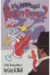 Who P-p-p-plugged Roger Rabbit?