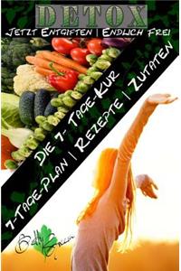 7 Tage Detox - Jetzt entgiften- Endlich frei: Die 7-Tage-Kur für Ihren gesundheitlichen Erfolg