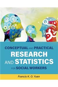 Conceptual and Practical Research and Statistics for Social Workers