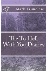 The To Hell With You Diaries