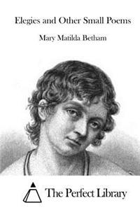 Elegies and Other Small Poems