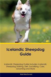 Icelandic Sheepdog Guide Icelandic Sheepdog Guide Includes: Icelandic Sheepdog Training, Diet, Socializing, Care, Grooming, Breeding and More