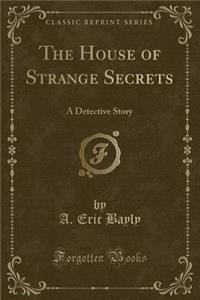 The House of Strange Secrets