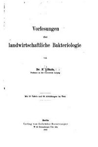 Vorlesungen Über Landwirtschaftliche Bakteriologie