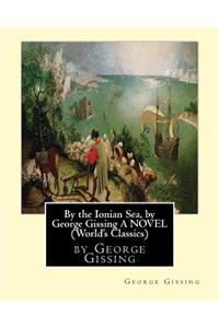 By the Ionian Sea, by George Gissing A NOVEL (World's Classics)