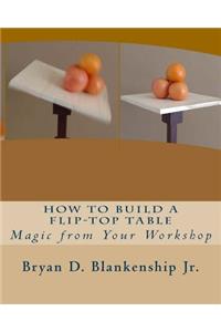 How to Build A Flip-Top Table