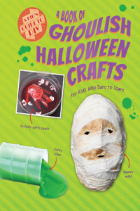 Book of Ghoulish Halloween Crafts for Kids Who Dare to Scare