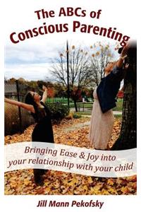 The ABCs of Conscious Parenting