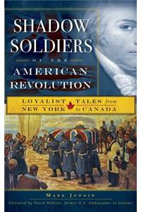 Shadow Soldiers of the American Revolution