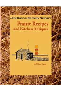 Little House on the Prairie Museum's Prairie Recipes and Kitchen Antiques