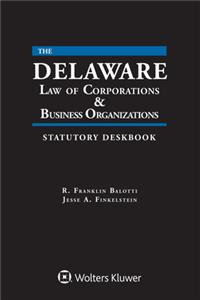 Delaware Law of Corporations & Business Organizations Statutory Deskbook