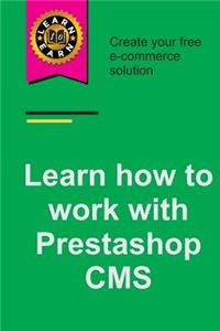 Learn How to Work with Prestashop CMS: Create Your Free E-Commerce Solution
