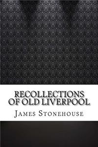 Recollections of Old Liverpool