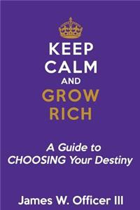 Keep Calm & Grow Rich