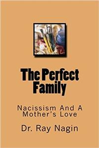 The Perfect Family: Narcissism and a Mothers Love