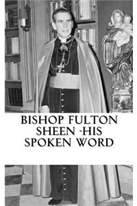 Bishop Fulton Sheen - His spoken word