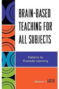 Brain-Based Teaching for All Subjects