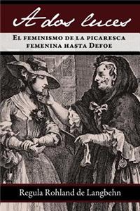 DOS Luces. El Feminismo de La Picaresca Femenina Hasta Defoe