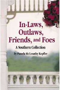 In-Laws, Outlaws, Friends, and Foes