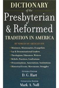 Dictionary of the Presbyterian & Reformed Tradition in America