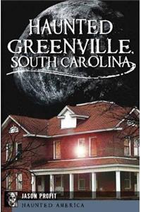 Haunted Greenville, South Carolina