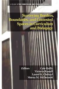 Surveying Borders, Boundaries, and Contested Spaces in Curriculum and Pedagogy (Hc)