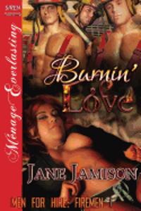Burnin' Love [Men for Hire: Firemen 1] (Siren Publishing Menage Everlasting)
