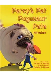 Percy's Pet Pugusaur Pete, bully eradicator