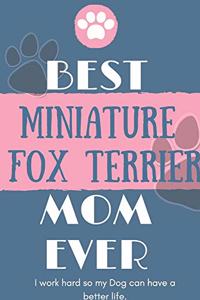 Best Miniature Fox Terrier Mom Ever Notebook Gift