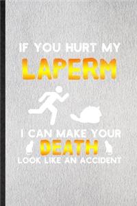 If You Hurt My Laperm I Can Make Your Death Look Like an Accident