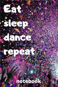 eat sleep dance repeat notebook