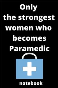 Only the strongest women who becomes paramedic notebook