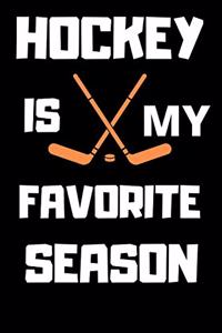 HOCKEY IS MY FAVORITE SEASON Lined Notebook for Hockey Fan