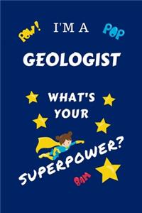 I'm A Geologist What's Your Superpower?