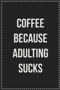 Coffee Because Adulting Sucks