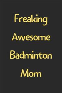 Freaking Awesome Badminton Mom