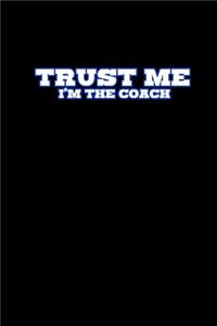 Trust me I'm the coach