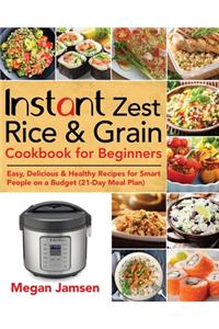 Instant Zest Rice & Grain Cookbook for Beginners