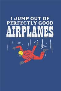 Skydiving I Jump Out Of Perfectly Good Airplanes