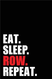 Eat Sleep Row Repeat