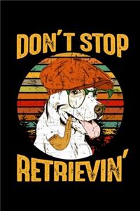 Dont Stop Retrievin