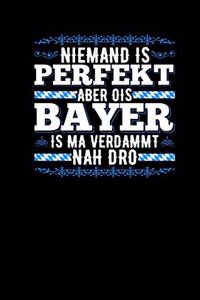 Niemand Is Perfekt Aber Als Bayer Is Ma Verdammt Nah Dro