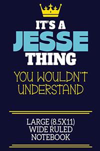 It's A Jesse Thing You Wouldn't Understand Large (8.5x11) Wide Ruled Notebook