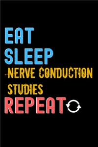 Eat, Sleep, nerve conduction studies, Repeat Notebook - nerve conduction studies Funny Gift
