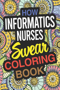 How Informatics Nurses Swear Coloring Book: An Informatics Nurse Coloring Book