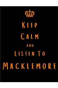 Keep Calm And Listen To Macklemore
