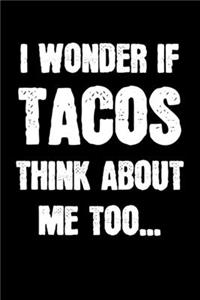 I Wonder if Tacos Think About Me Too