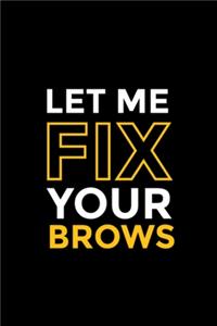 Let Me Fix Your Brows